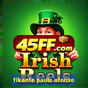 fikante paulo afonso